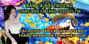Bắn cá đổi thưởng tặng code được cộng đông game thủ săn đón