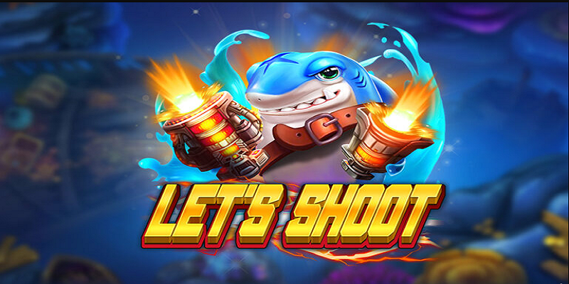 Let's Shoot – Tựa game bắn cá hấp dẫn, trải nghiệm mượt mà