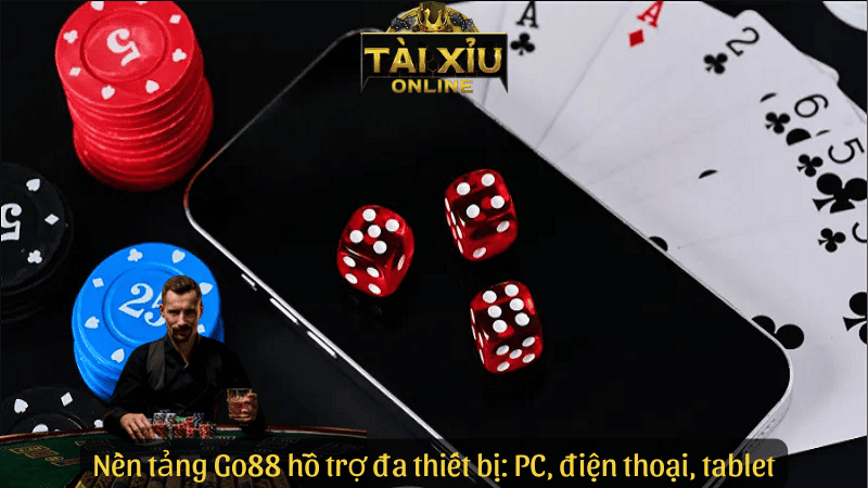 Nền tảng Go88 hỗ trợ đa thiết bị: PC, điện thoại, tablet