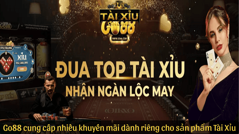 Go88 cung cấp nhiều khuyến mãi dành riêng cho sản phẩm Tài Xỉu