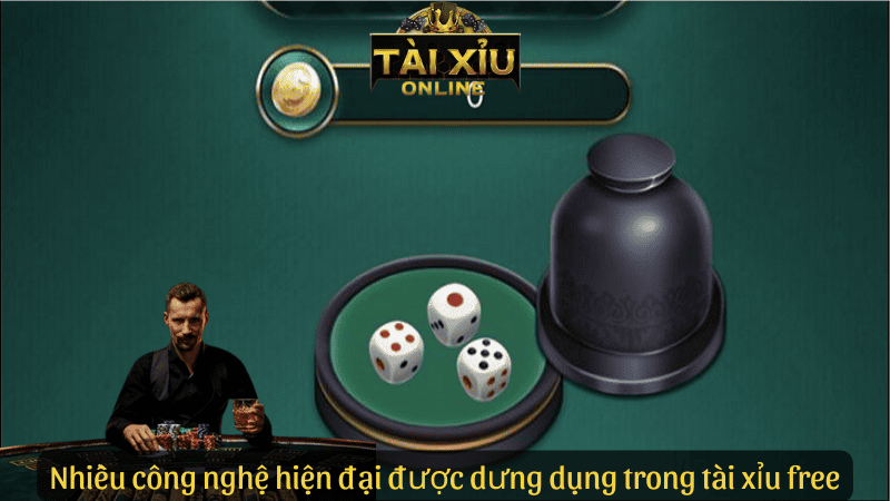 Nhiều công nghệ hiện đại được dưng dụng trong tài xỉu free