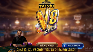 Chơi Tài Xỉu V8Club – Vào Là Dính, Rút Là Lời!